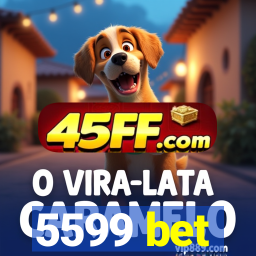 5599 bet